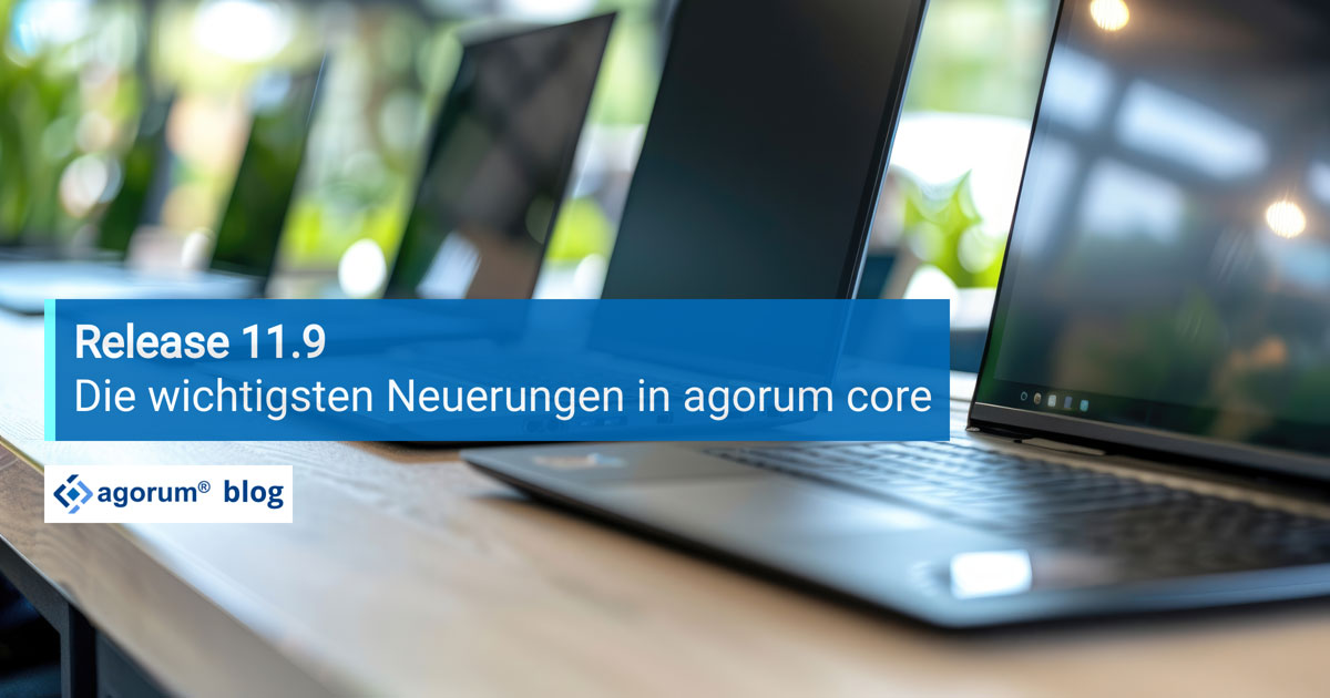 Release 11.9: Die wichtigsten Neuerungen in agorum core